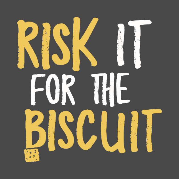 Risk it for the Biscuit by ravensart