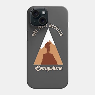 Hike Every Mountain Everywhere Phone Case