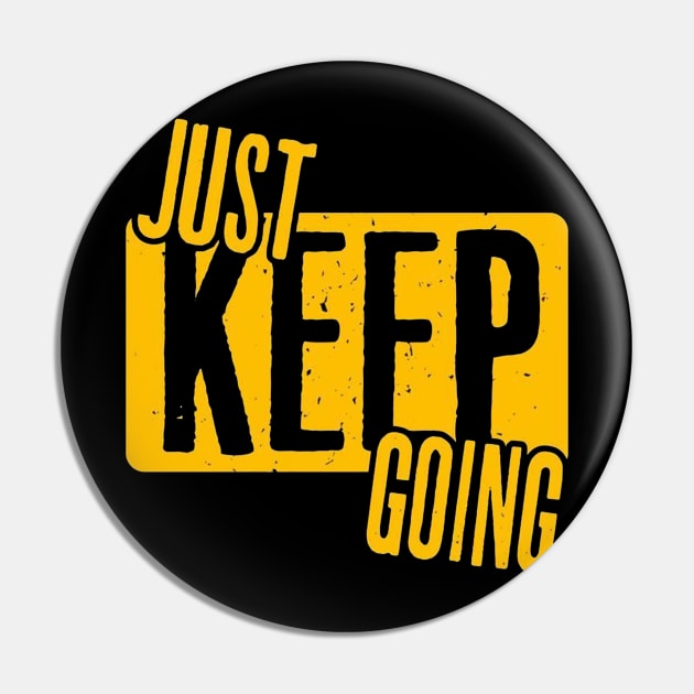 Just keep going Pin by Notfoundartofficial