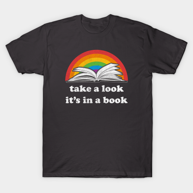 Take a Look, it's In a Book - Books - T-Shirt