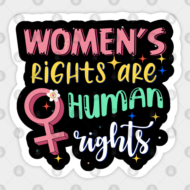 Women's Rights Are Human Rights - Womens Rights - Sticker | TeePublic