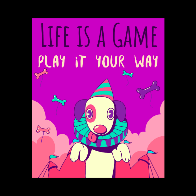 Life is a game play it your way by Tee-Short