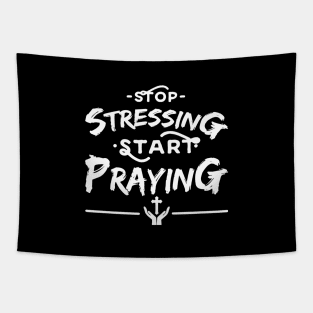 'Stop Stressing Start Praying' Religion Shirt Tapestry