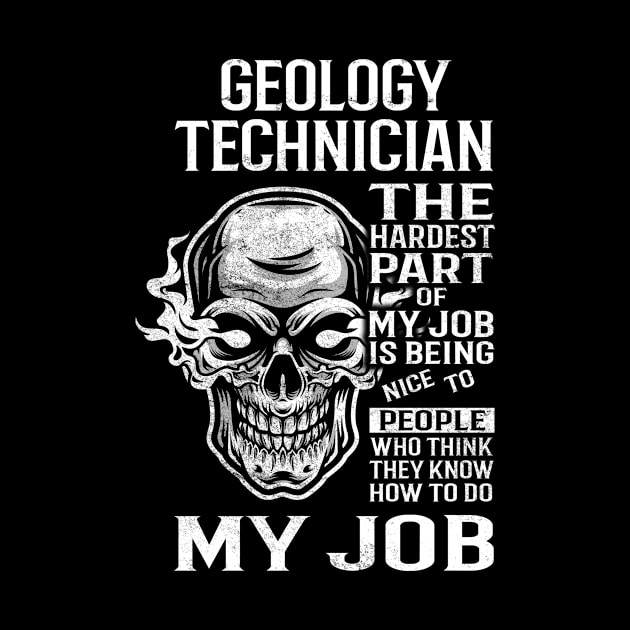 Geology Technician T Shirt - The Hardest Part Gift Item Tee by candicekeely6155