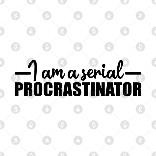 I am serial procrastinator trendy T-shirt by Thelamepandashop