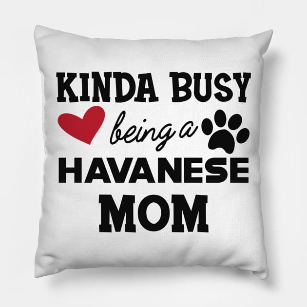 Havanese Dog  mom - Kida busy being a havanese mom Pillow by KC Happy Shop