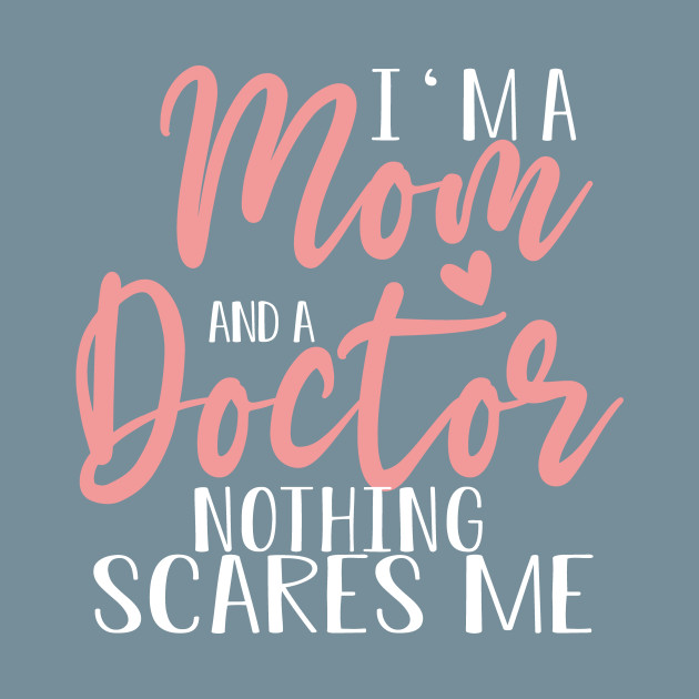 Discover I'm A Mom And A Doctor Mother's Day Gift - Doctor Mom Gift - T-Shirt