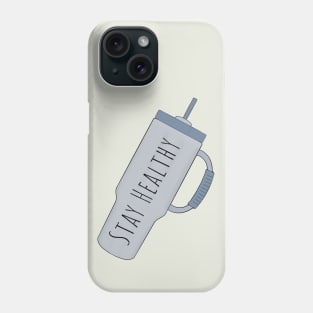 Stay Healthy Phone Case