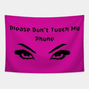 Please Don't Touch My Phone Tapestry