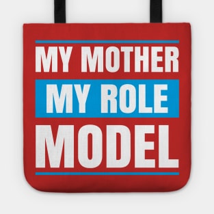 My MOther MY role Model Tote