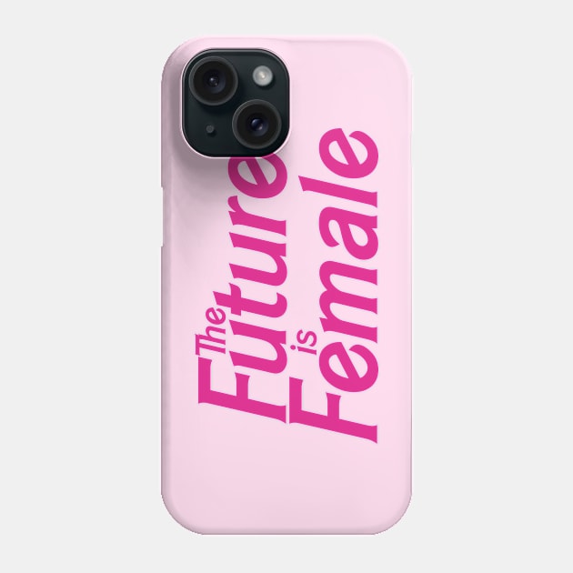 The Future is Female (Doll Version) Phone Case by fashionsforfans