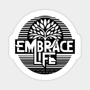 EMBRACE LIFE - TYPOGRAPHY INSPIRATIONAL QUOTES Magnet