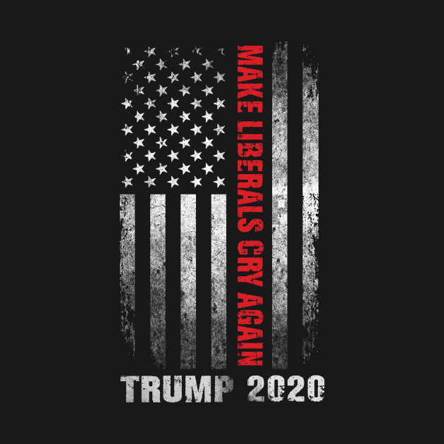 Disover Trump 2020 Make Liberals Cry Again Vintage American US Flag - Trump 2020 Make Liberals Cry Again - T-Shirt