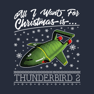 All I Want For Christmas Is Thunderbird 2 Thunderbirds T-Shirt