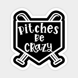 Pitches Be Crazy Baseball Softball Funny Cute Magnet