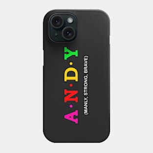Andy - Manly, Strong, Brave. Phone Case