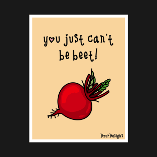 Can’t be beet! T-Shirt