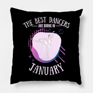 the best dancers are born in january Pillow