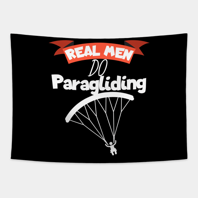 Real men do Paragliding Tapestry by maxcode