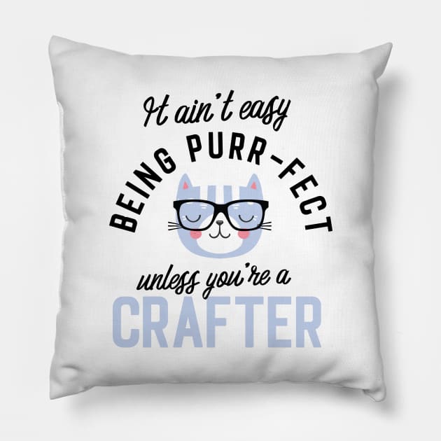 Crafter Cat Gifts for Cat Lovers - It ain't easy being Purr Fect Pillow by BetterManufaktur