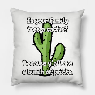 Is your family tree a cactus? Pillow