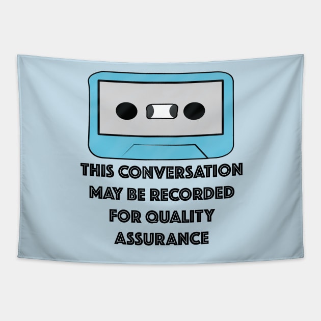 This Conversation May Be Recorded For Quality Assurance Tapestry by Sonnet_Apple