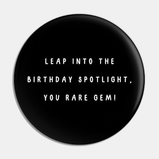 Leap into the birthday spotlight, you rare gem! Pin