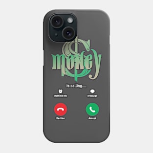 Money is Calling! Phone Case