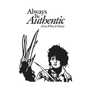 Always Be Authentic (Even when it hurts) T-Shirt