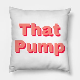 That pump Pillow