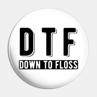 Dentist - DTF Down to floss Pin