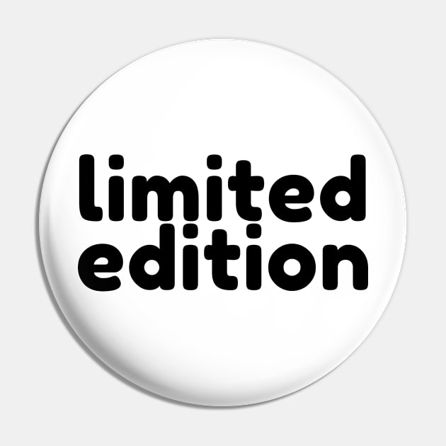 Limited Edition. Funny Sarcastic Saying Pin by That Cheeky Tee