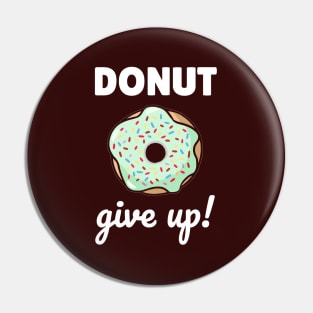 Donut Give UP Pin