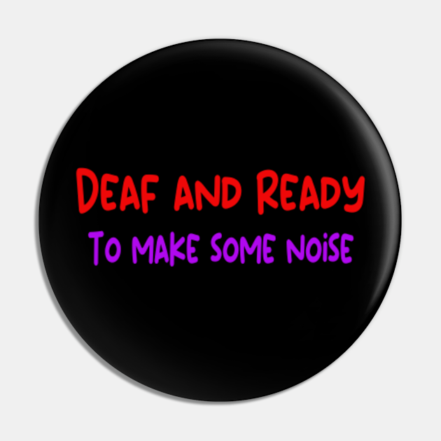 Deaf & Ready To Make Some Noise, Deaf Deafness Deaf Birthday Unique ...