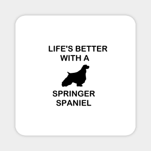 lifes better with a springer spaniel silhouette Magnet