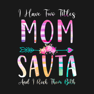 I Have Two Tiltles Mom and Savta Mothers Day and Xmas T-Shirt