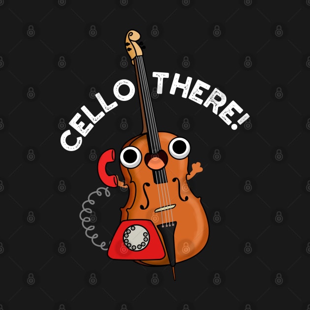 Cello There Cute Music Instrument Pun by punnybone