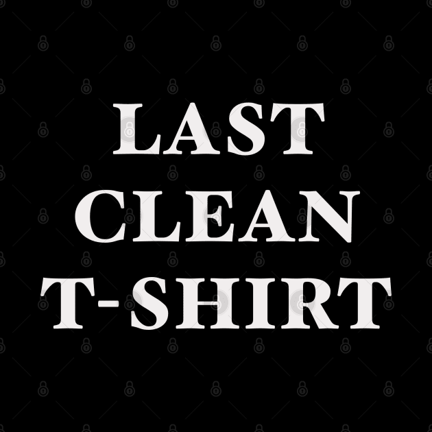 Last clean t Shirt by SAN ART STUDIO 