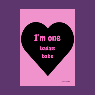 I'm one badass babe T-Shirt