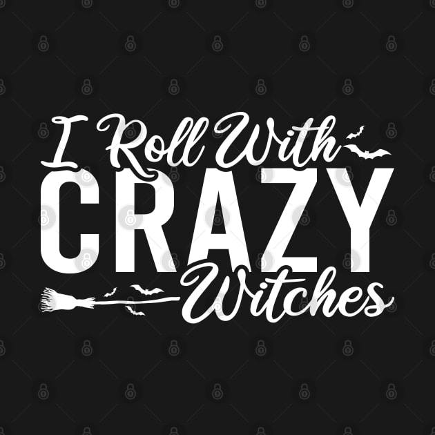 I Roll With Crazy Witches by Blonc