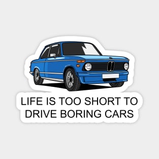 Life is Too Short to Drive Boring Cars Magnet