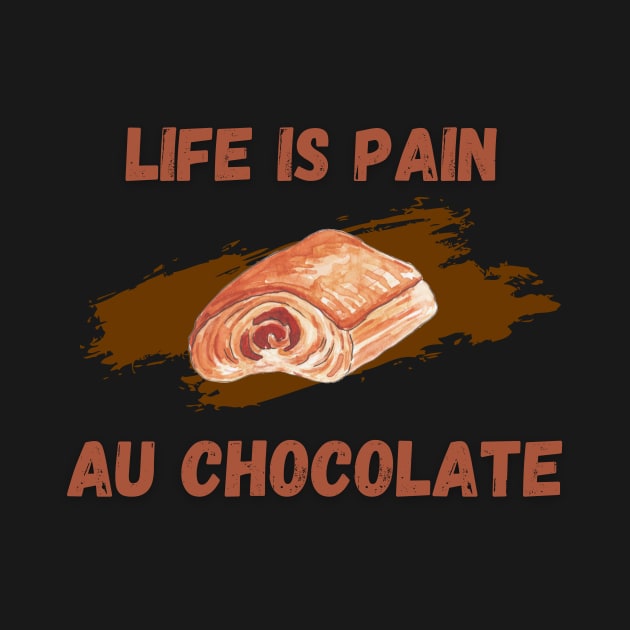 Life Is Pain - Au Chocolate | Desert Picture With Text On Top And Bottom by Double E Design