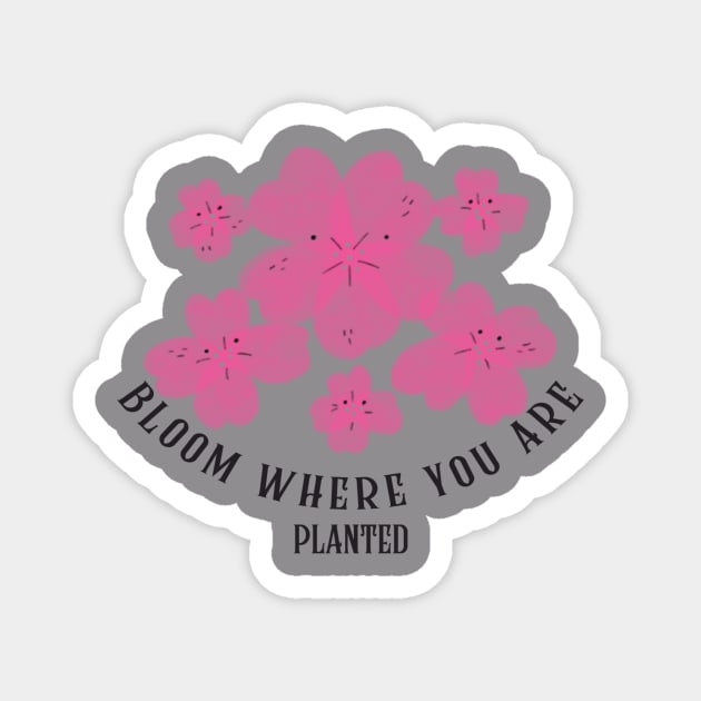 Bloom where you are Magnet by UNION DESIGN