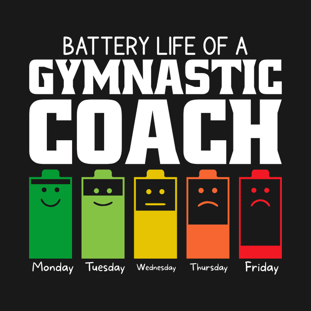 Battery Life Of A Gymnastic Coach by Stay Weird