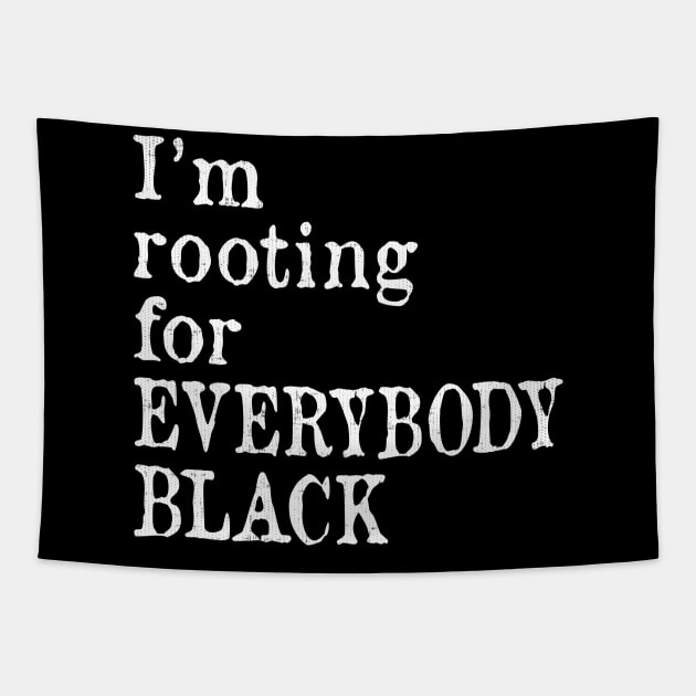 I'm Rooting for Everybody Black Tapestry by ozalshirts