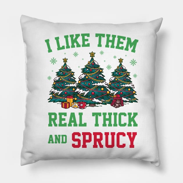 I like them real thick and sprucey funny christmas Pillow by TheAwesome