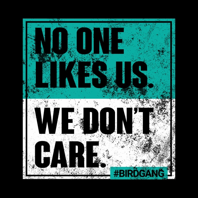 Vintage No One Likes Us We Don't Care Funny Philly-Bird-Gang by cytoplastmaximume