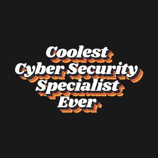 Coolest Cyber Security Specialist Ever T-Shirt