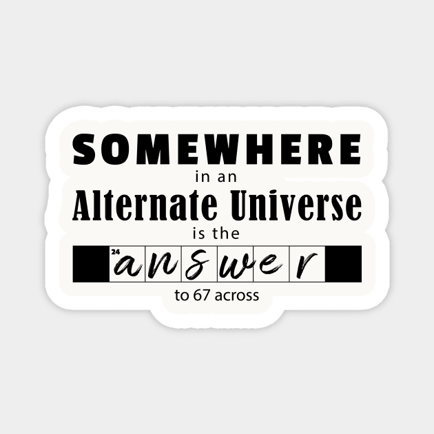 Somewhere in an Alternate Universe Magnet by bluehair