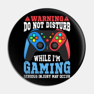 Funny Gamer Warning Do not Disturb while I'm Gaming Video gaming gift Pin